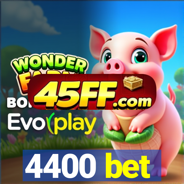 4400 bet